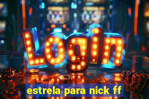 estrela para nick ff